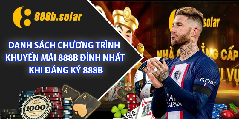 Danh sách chương trình Khuyến Mãi 888B đỉnh nhất khi đăng ký 888B