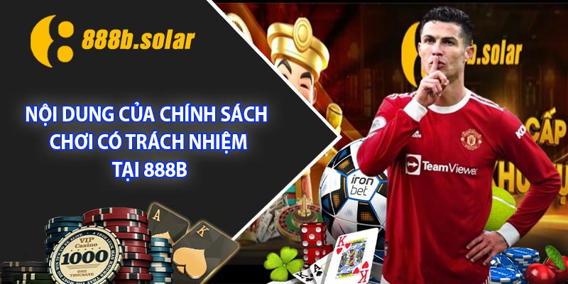 Nội dung của chính sách chơi có trách nhiệm tại 888b